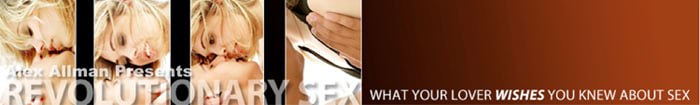 Revolutionary Sex — What Your Lover Wishes You Knew About Sex